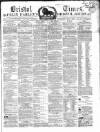 Bristol Times and Mirror Saturday 01 November 1862 Page 1