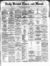 Bristol Times and Mirror Wednesday 15 February 1865 Page 1
