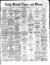 Bristol Times and Mirror Friday 03 March 1865 Page 1