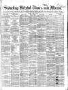 Bristol Times and Mirror Saturday 15 April 1865 Page 1