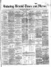 Bristol Times and Mirror Saturday 20 May 1865 Page 1