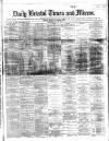 Bristol Times and Mirror Wednesday 31 May 1865 Page 1