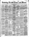 Bristol Times and Mirror Saturday 15 July 1865 Page 1