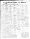 Bristol Times and Mirror Tuesday 05 September 1865 Page 1