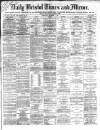 Bristol Times and Mirror Wednesday 29 November 1865 Page 1