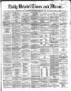 Bristol Times and Mirror Monday 04 December 1865 Page 1