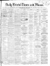 Bristol Times and Mirror Tuesday 20 November 1866 Page 1