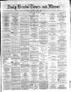 Bristol Times and Mirror Wednesday 20 March 1867 Page 1