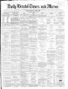 Bristol Times and Mirror Wednesday 03 April 1867 Page 1