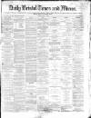 Bristol Times and Mirror Monday 01 July 1867 Page 1