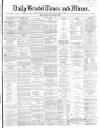 Bristol Times and Mirror Monday 08 July 1867 Page 1