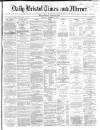 Bristol Times and Mirror Wednesday 04 September 1867 Page 1