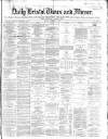 Bristol Times and Mirror Monday 04 November 1867 Page 1