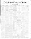 Bristol Times and Mirror Monday 02 December 1867 Page 1