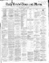 Bristol Times and Mirror Wednesday 04 December 1867 Page 1