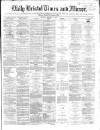 Bristol Times and Mirror Thursday 12 December 1867 Page 1