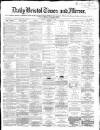 Bristol Times and Mirror Tuesday 02 February 1869 Page 1