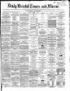 Bristol Times and Mirror Thursday 11 March 1869 Page 1