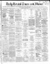 Bristol Times and Mirror Tuesday 04 January 1870 Page 1