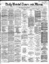 Bristol Times and Mirror Monday 09 May 1870 Page 1