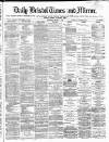 Bristol Times and Mirror Wednesday 08 March 1871 Page 1