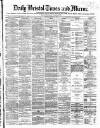 Bristol Times and Mirror Tuesday 21 March 1871 Page 1