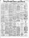 Bristol Times and Mirror Monday 24 April 1871 Page 1