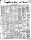 Bristol Times and Mirror Monday 08 April 1872 Page 1