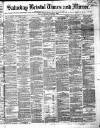 Bristol Times and Mirror Saturday 13 April 1872 Page 1