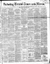 Bristol Times and Mirror Saturday 15 June 1872 Page 1