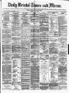Bristol Times and Mirror Tuesday 09 July 1872 Page 1