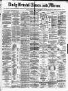 Bristol Times and Mirror Wednesday 24 July 1872 Page 1