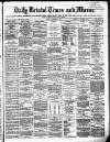Bristol Times and Mirror Friday 01 November 1872 Page 1
