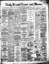 Bristol Times and Mirror Friday 06 December 1872 Page 1