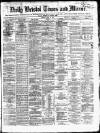 Bristol Times and Mirror Monday 14 April 1873 Page 1