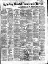 Bristol Times and Mirror Saturday 19 April 1873 Page 1