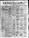 Bristol Times and Mirror Tuesday 29 April 1873 Page 1