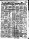 Bristol Times and Mirror Saturday 24 May 1873 Page 1