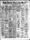 Bristol Times and Mirror Monday 09 June 1873 Page 1