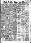 Bristol Times and Mirror Wednesday 18 February 1874 Page 1