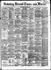 Bristol Times and Mirror Saturday 04 April 1874 Page 1