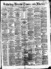 Bristol Times and Mirror Saturday 17 April 1875 Page 1