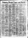 Bristol Times and Mirror Saturday 01 April 1876 Page 1
