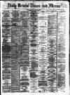 Bristol Times and Mirror Thursday 17 August 1876 Page 1