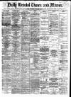 Bristol Times and Mirror Tuesday 27 February 1877 Page 1