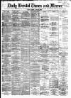 Bristol Times and Mirror Tuesday 24 April 1877 Page 1