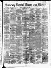 Bristol Times and Mirror Saturday 07 July 1877 Page 1
