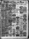 Bristol Times and Mirror Friday 25 January 1878 Page 1
