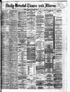 Bristol Times and Mirror Friday 19 April 1878 Page 1