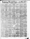 Bristol Times and Mirror Saturday 13 March 1880 Page 1